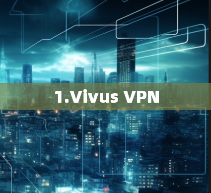 1.Vivus VPN 1.Vivus VPN